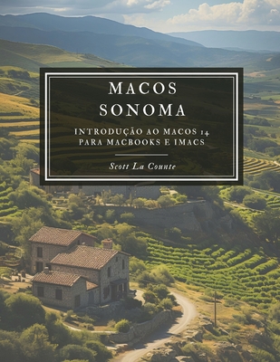 MacOS Sonoma: Introdu??o Ao macOS 14 Para MacBooks E iMacs - La Counte, Scott