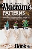 Macram patterns book - The art of hand-knotting creating furnishing accessories and decorative elements: Basic knots for beginners and models to make tapestries and customize your home