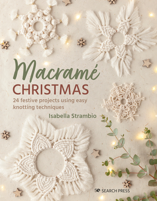 Macram Christmas: 24 Festive Projects Using Easy Knotting Techniques - Strambio, Isabella