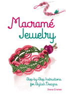 Macram Jewelry: Step-By-Step Instructions for Stylish Designs