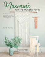 Macrame for the Modern Home: 16 Stunning Projects Using Simple Knots and Natural Dyes