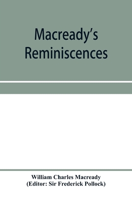 Macready's reminiscences and selections from his diaries and letters - Charles Macready, William, and Frederick Pollock, Sir (Editor)