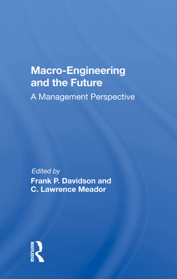 Macro-engineering And The Future: A Management Perspective - Davidson, Frank P.