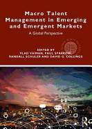 Macro Talent Management in Emerging and Emergent Markets: A Global Perspective