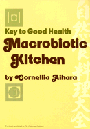 Macrobiotic Kitchen: Key to Good Health - Aihara, Cornellia