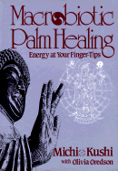 Macrobiotic Palm Healing: Energy at Your Fingertips