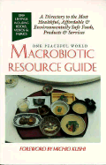 Macrobiotic Resource Guide: A Directory to the Most Healthful, Affordable, and Environmentally Safe Foods, Products, Services.
