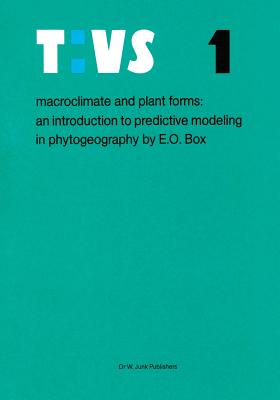 Macroclimate and Plant Forms: An Introduction to Predictive Modeling in Phytogeography - Box, Elgene E O