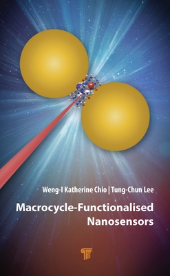 Macrocycle-Functionalised Nanosensors - Chio, Weng-I Katherine, and Lee, Tung-Chun