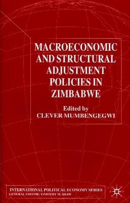 Macroeconomic and Structural Adjustment Policies in Zimbabwe - Mumbengegwi, Clever