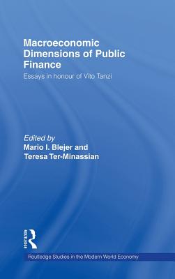 Macroeconomic Dimensions of Public Finance: Essays in Honour of Vito Tanzi - Blejer, Mario (Editor), and Ter-Minassian, Teresa (Editor)