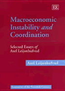 Macroeconomic Instability and Coordination: Selected Essays of Axel Leijonhufvud - Leijonhufvud, Axel