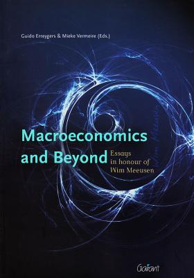 Macroeconomics and Beyond: Essays in Honour of Wim Meeusen - Erreygers, Guido (Editor), and Vermeire, Mieke (Editor)
