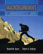 Macroeconomics: Explore and Apply and Companion Website PLUS - Ayers, Ronald M., and Collinge, Robert A.