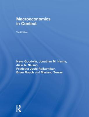 Macroeconomics in Context - Goodwin, Neva, and Harris, Jonathan M, and Nelson, Julie A