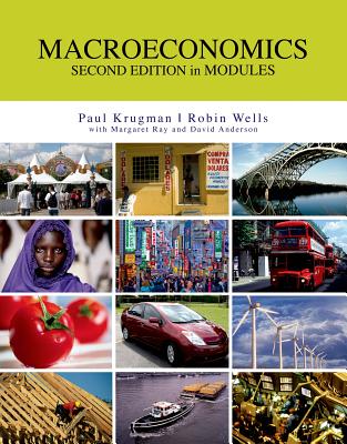 Macroeconomics in Modules - Krugman, Paul, and Wells, Robin, and Ray, Margaret, Professor