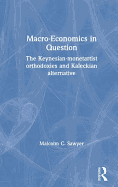 Macroeconomics in Question: The Keynesian-Monetartist Orthodoxies and Kaleckian Alternative