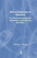 Macroeconomics in Question: The Keynesian-Monetartist Orthodoxies and Kaleckian Alternative