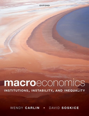 Macroeconomics: Institutions, Instability, and Inequality - Carlin, Wendy, and Soskice, David