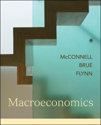 Macroeconomics: Principles, Problems, and Policies - McConnell, Campbell R, and Brue, Stanley L, and Flynn, Sean M