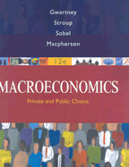 Macroeconomics: Public and Private Choice - Gwartney, James D, and Stroup, Richard L, PH.D., and Sobel, Russell S