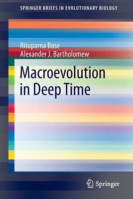 Macroevolution in Deep Time - Bose, Rituparna, and Bartholomew, Alexander J