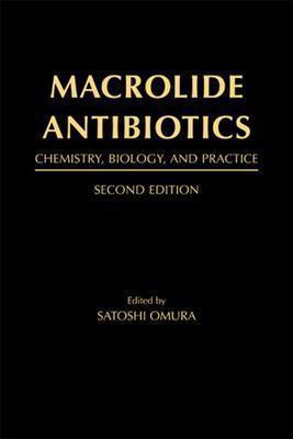 Macrolide Antibiotics: Chemistry, Biology, and Practice - Omura, Satoshi (Editor)