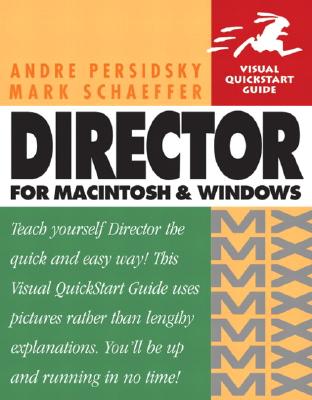 Macromedia Director MX for Windows and Macintosh: Visual QuickStart Guide - Persidsky, Andre, and Schaeffer, Mark