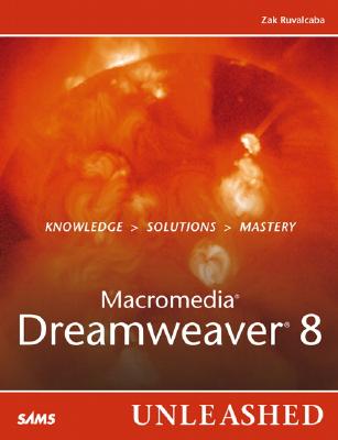Macromedia Dreamweaver 8 Unleashed - Ruvalcaba, Zak