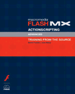 Macromedia Flash MX Actionscripting: Advanced Training from the Source