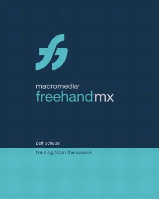 Macromedia FreeHand MX: Training from the Source - Schulze, Patti