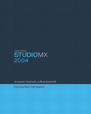 Macromedia Studio MX 2004: Training from the Source - Bardzell, Jeffrey, and Bardzell, Shaowen