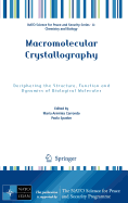 Macromolecular Crystallography: Deciphering the Structure, Function and Dynamics of Biological Molecules