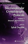 Macromolecular Crystallography Protocols, Volume 2: Structure Determination