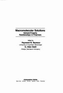 Macromolecular Solutions: Solvent Property Relationships in Polymers - Symposium Proceedings - Seymour, Raymond B. (Editor), and Stahl, G.A. (Editor)