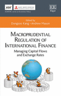 Macroprudential Regulation of International Finance: Managing Capital Flows and Exchange Rates