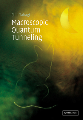 Macroscopic Quantum Tunneling - Takagi, Shin