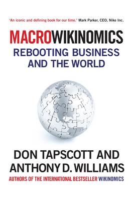 Macrowikinomics: Rebooting Business and the World - Tapscott, Don, and Williams, Anthony D