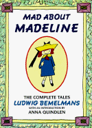 Mad about Madeline: The Complete Tales