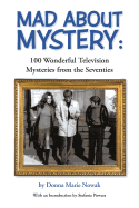 Mad about Mystery: 100 Wonderful Television Mysteries from the Seventies