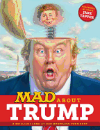 Mad about Trump: A Brilliant Look at Our Brainless President