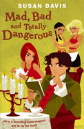 Mad, Bad and Totally Dangerous - Davis, Susan, M.D.