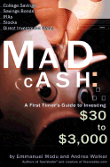 Mad Cash: A First Timer's Guide to Investing $30 to $3,000 - Modu, Emmanuel, and Walker, Andrea