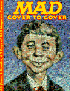 Mad: Cover to Cover, 48 Years, 6 Months and 3 Days of Mad Magazine Covers