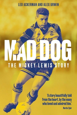 Mad Dog: The Mickey Lewis Story - Ackerman, Leo, and Urwin, Alex