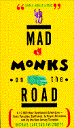 Mad Monks on the Road: A 47,000 Hour Dashboard Adventure--From Paradise, California, to Royal, Arkansas, and Up the New Jersey Turnpike