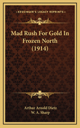 Mad Rush for Gold in Frozen North (1914)