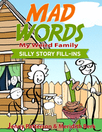 Mad Words - My Weird Family: Silly Story Fill-Ins