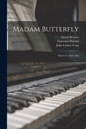 Madam Butterfly: Opera in Three Acts