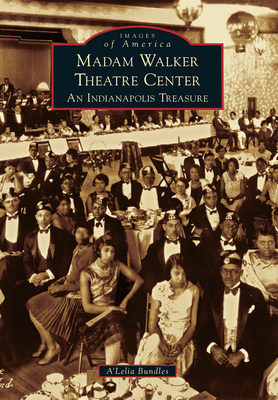 Madam Walker Theatre Center: An Indianapolis Treasure - Bundles, A'Lelia